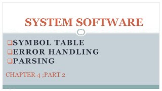 System Software|Compiler|Chapter 4|Part 2|Symbol Table|Error Handling|Parsing|