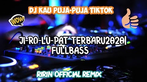 DJ JI RO LU PAT TIK-TOK TERBARU 2020 | REMIX KU PUJA-PUJA FULL BASS:)