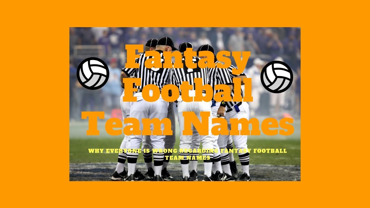 Fantasy Football Team Names - Why Everyone Is Wrong Regarding Fantasy