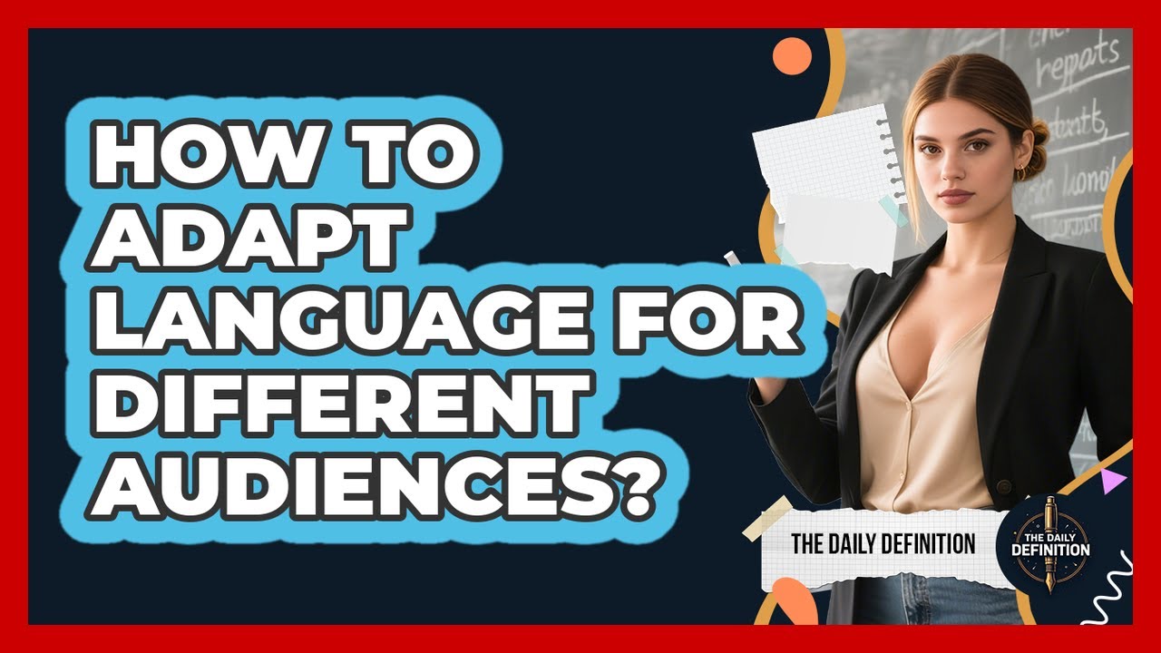 How To Adapt Language For Different Audiences?