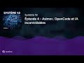 Épisode 4 - Asimov, OpenCode et IA incontrôlables