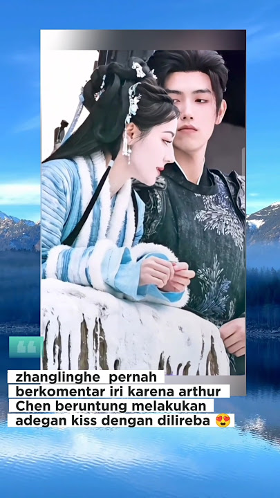 perbedaan perhatian zhanglinghe dan arthur chen terhadap dilireba #zhanglinghe #arthurchen #dilireba