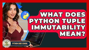 What Does Python Tuple Immutability Mean? - Python Code School