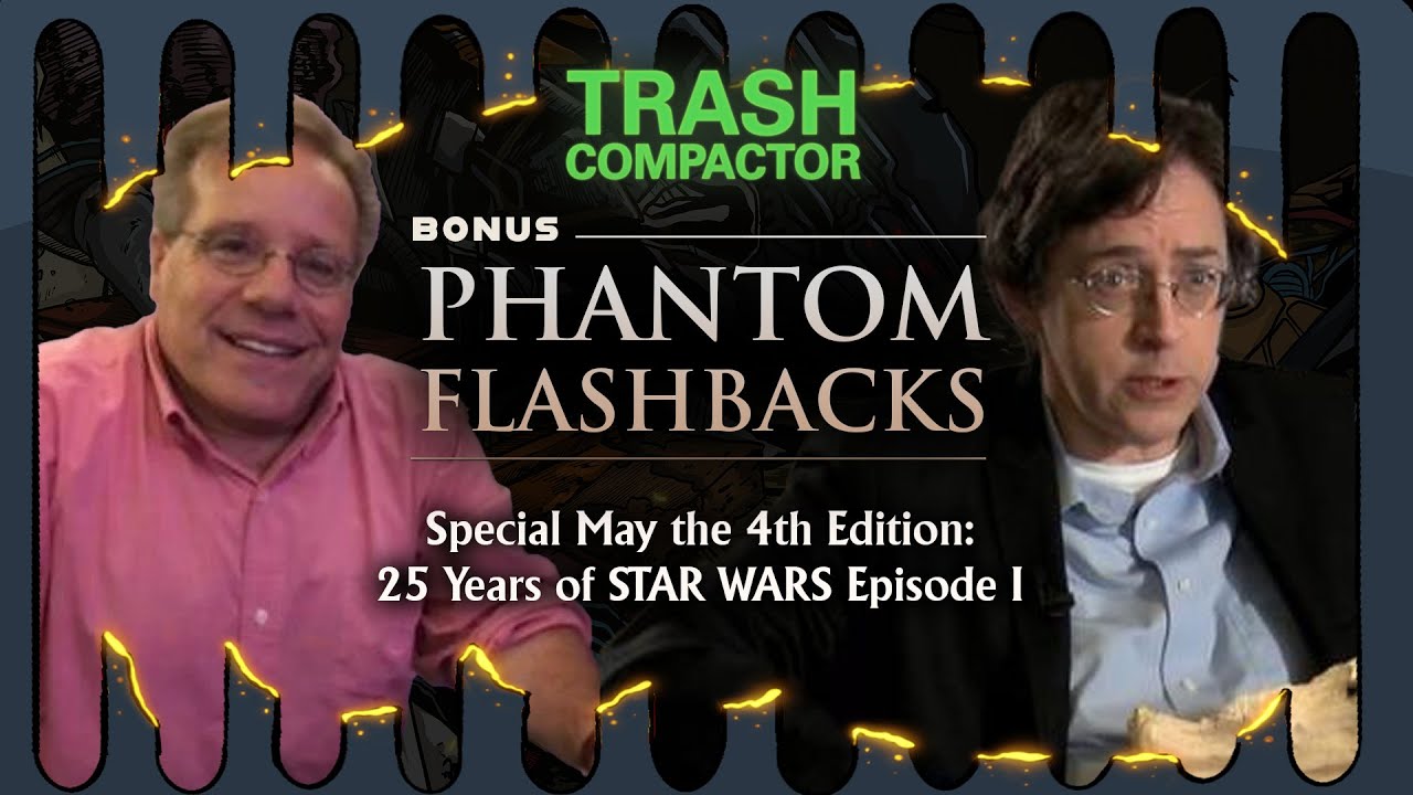PHANTOM FLASHBACKS: 25 Years of The Phantom Menace | TRASH COMPACTOR