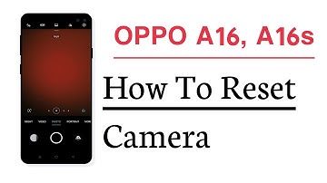 OPPO A16, A16s How To Reset Camera