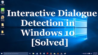 How to fix Interactive Services Dialogue Detection problem in Windows 10 [1 simple step]