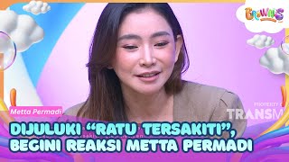 Dijuluki Ratu Tersakiti, Begini Reaksi Metta Permadi - BROWNIS (09/10/26) P2