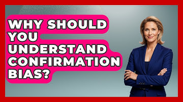 Why Should You Understand Confirmation Bias? - All About Myths and Conspiracies