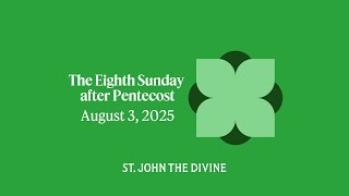 The Eighth Sunday after Pentecost - 3 August 2025