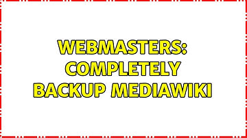 Webmasters: Completely backup MediaWiki