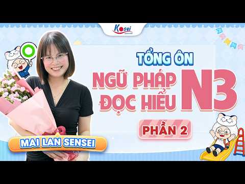 Livestream N3 - TỔNG ÔN NGỮ PHÁP - ĐỌC HIỂU N3 cùng Kosei - Phần 2 - Trung tâm tiếng Nhật Kosei