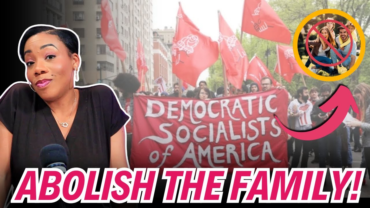 Democratic Socialists Say “Dismantle the Family!” It’s Racist!