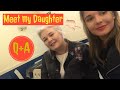 MEET MY DAUGHTER | CHATTY Q+A