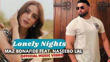 LONELY NIGHTS | MAZ BONAFIDE | NASEEBO LAL | OFFICIAL VIDEO
