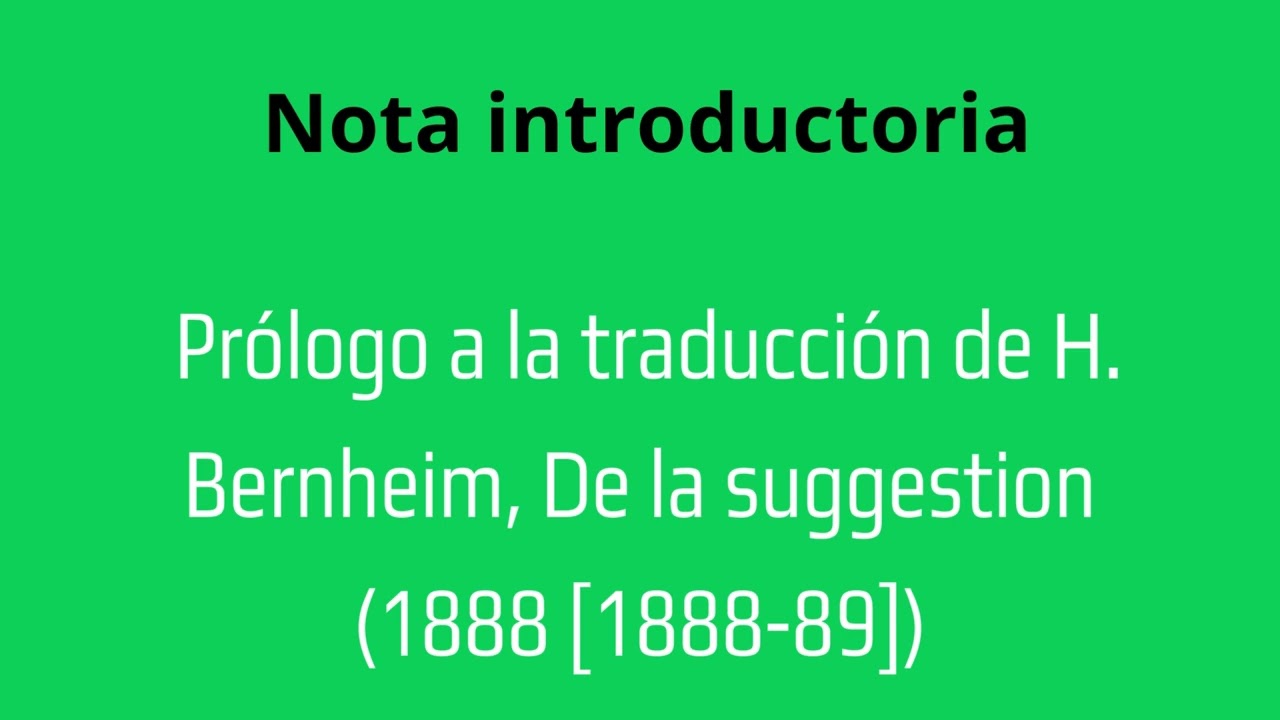 Nota introductoria —   Prólogo a la traducción de H  Bernheim, De la suggestion 1888 1888 89