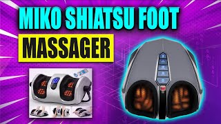 Aching Feet Begone - Unboxing and First Look at the MIKO Shiatsu Foot Massager - Is It The Best