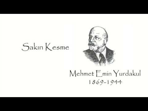 Sakın Kesme -  Mehmet Emin Yurdakul