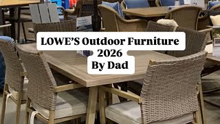Lowe’s Outdoor Furniture 2026 Walkthrough w/Dad
