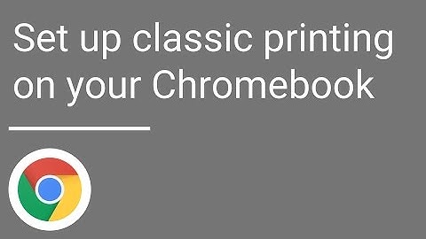 Set up classic printing on your Chromebook