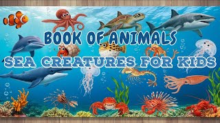 Book of Animals | Sea Creatures 🐠 | 15 Amazing Ocean Animals for Kids | Fun Facts & Beautiful Photos