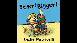 Bigger! Bigger! Leslie Patricelli, Toddler Book