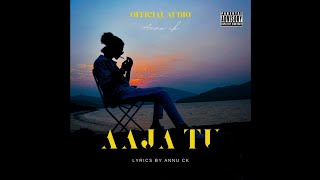 ANNU CK :: AAJA TU OUT NOW #ANNUCK #AA_JATU #2K24