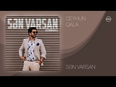 Ceyhun Qala — Sən Varsan (Rəsmi Audio)