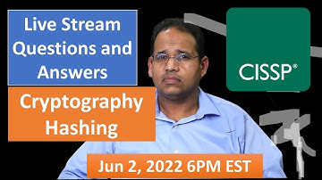 CISSP Live Questions and Answer Session and Cryptography Hashing - Jun 2, 2022 6PM EST
