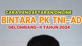 CARA DAFTAR ONLINE BINTARA PK TNI-AD GELOMBANG DUA TAHUN 2024...