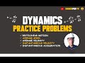 DYNAMICS PRACTICE PROBLEMS 1