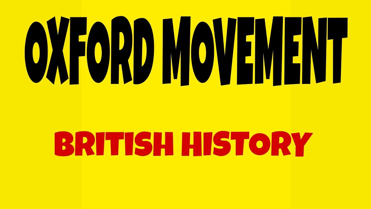 OXFORD MOVEMENT BRITISH HISTORY YouTube