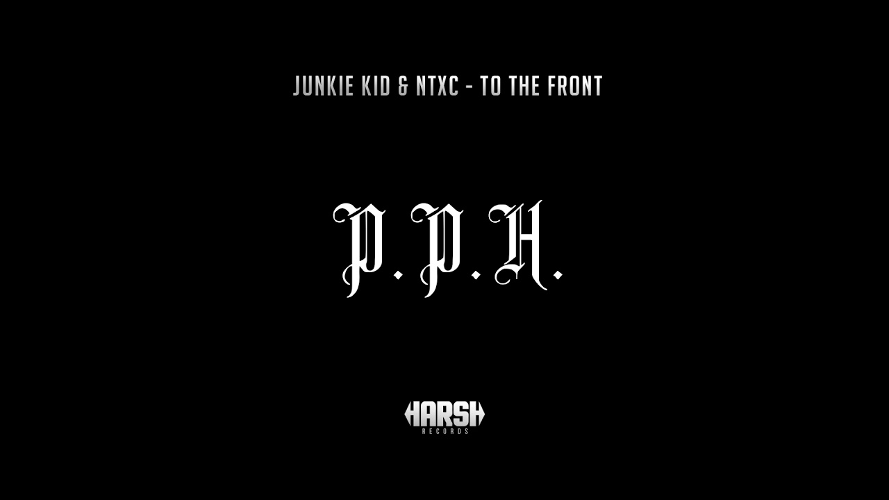 PURO PINCHE HARDSTYLE ◉ JUNKIE KID & NTXC - TO THE FRONT [Harsh Records]