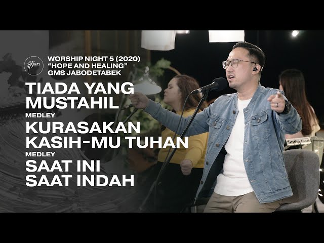 TIADA YANG MUSTAHIL medley KURASAKAN KASIH MU-TUHAN medley SAAT INI SAAT INDAH - WORSHIP NIGHT 5 class=