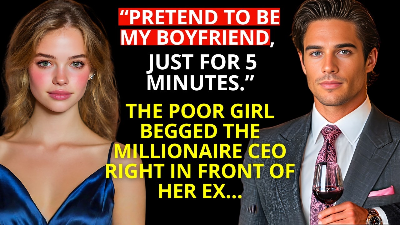 PRETEND TO BE MY BOYFRIEND FOR 5 MINUTES The Poor Girl Begged MILLIONAIRE CEO In Front Of Her Ex