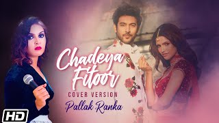 Chadeya Fitoor | Cover Version | Pallak Ranka | Shivin Narang | Vartika Singh | Shahid M | Deedar K