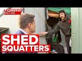 Squatters refuse to leave man’s storage shed | A Current Affair