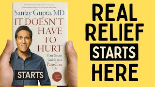 It Doesn’t Have to Hurt By Dr. Sanjay Gupta | Full Audiobook Summary | Chronic Pain Explained