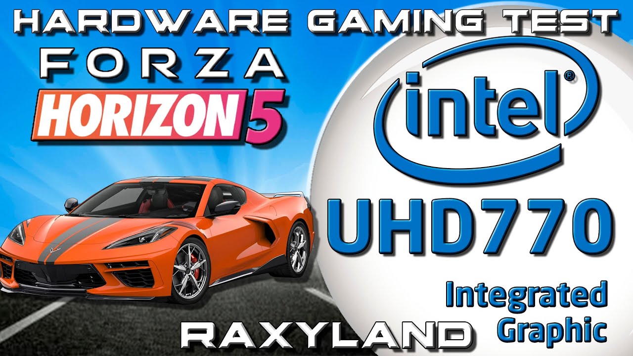 🏁 Forza Horizon 5 | 🔵 Intel UHD 770 (Core i5 12600K) | RAXYLAND Hardware Gaming Test