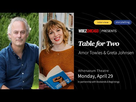 WBEZ & Bookends and Beginnings Present: Table for Two - Amor Towles and Greta Johnsen