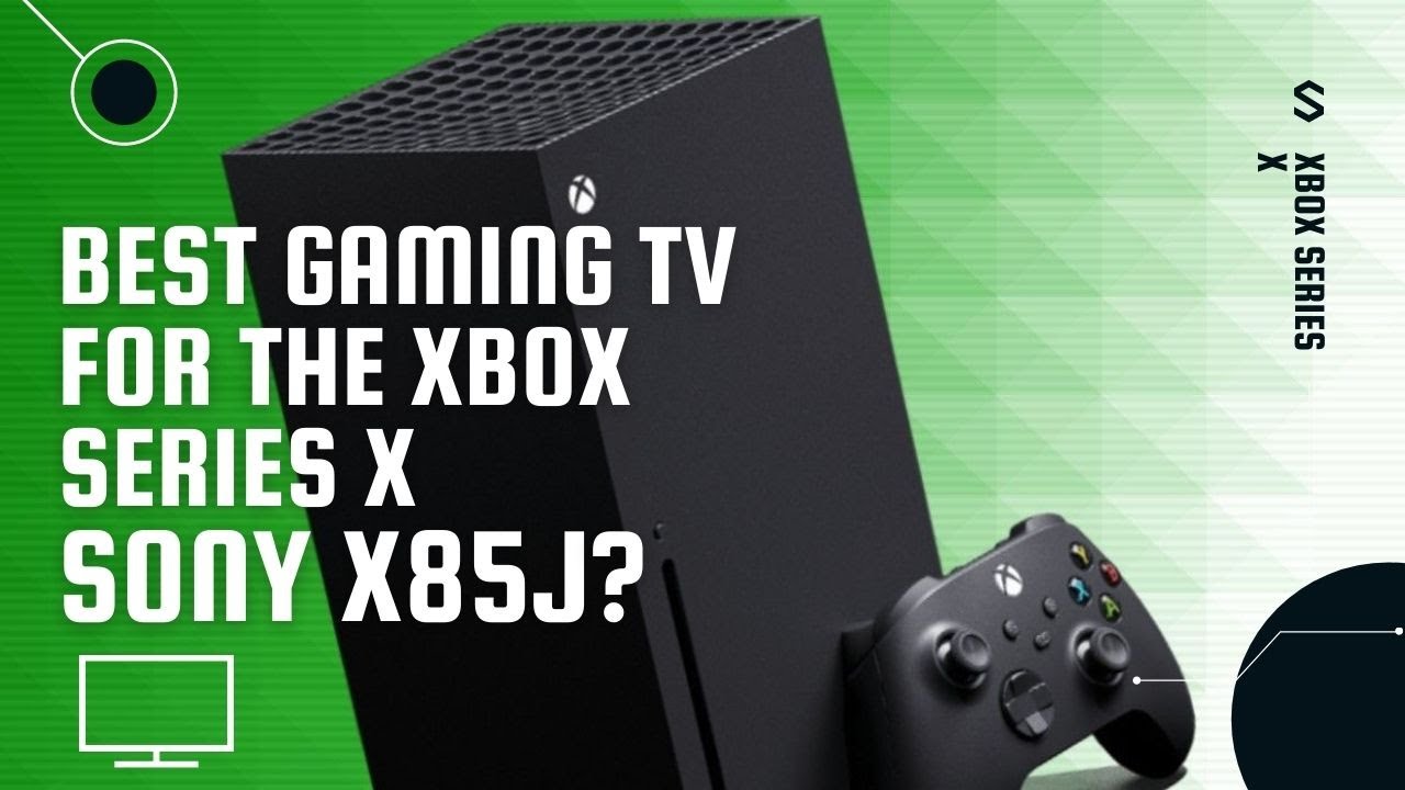 SONY X85J - Best TV for Xbox Series X? - YouTube