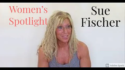 Women's Spotlight - SUE FISCHER