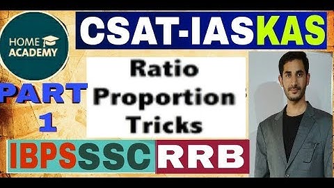 CSAT  RATIO & PROPORTION part 1 for UPSC,KAS,IBPS,SSC,UGC NET,JKSSB,CAT by home academy