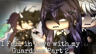 I Fell in love with my Guardian | Part 2 | Gachalife