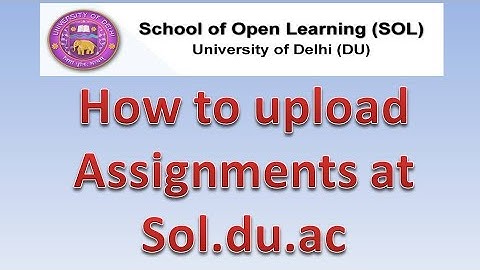 How to Upload assignments Sol.du.ac | School of open learning