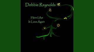 Video thumbnail of "Debbie Reynolds - Here I Am In Love Again"