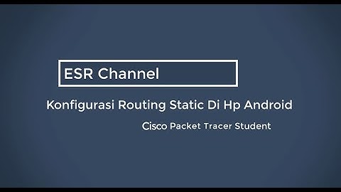 Video Pembelajaran Kelas XI TKJ. Praktik Konfigurasi Routing Static DI HP Android