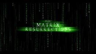 The Matrix Resurrections - Trailer Reloaded Style 4K