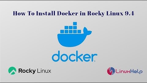 How to install Docker in Rocky Linux 9.4
