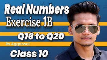 Class 10 Ex 1B Q16 TO Q20 Real Numbers | RS Aggarwal | Chapter 1 2023 | CBSE | ICSE | Rajmith study