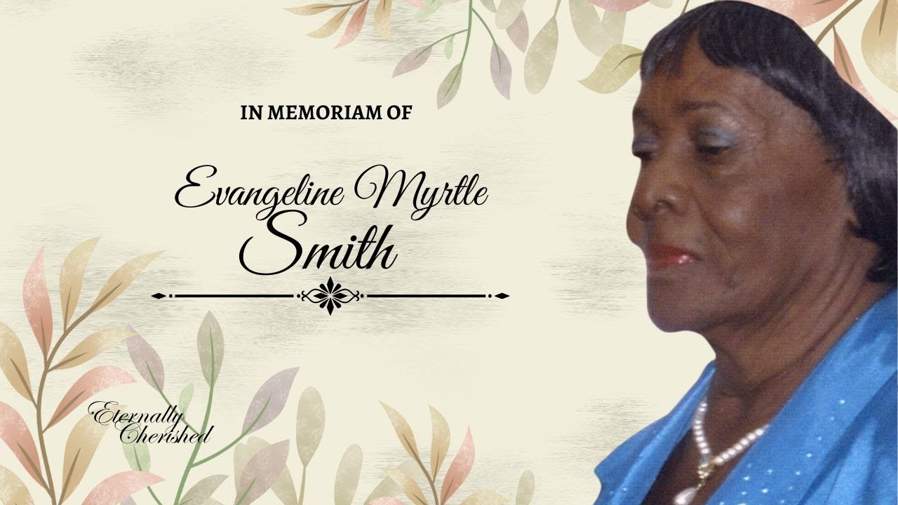 IN MEMORIAM OF EVANGELINE MYRTLE SMITH YouTube
